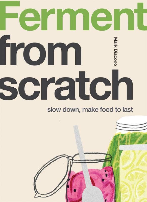 Microcosm Publishing & Distribution - Ferment from Scratch: Slow Down, Make Food to Last
